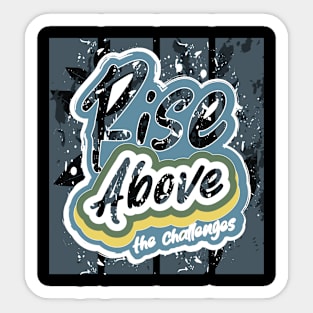 Rise Above The Challenges Sticker